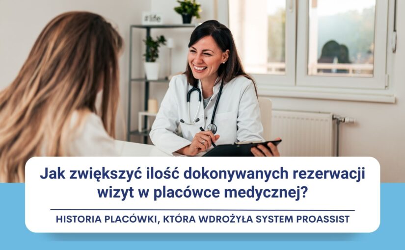 Jak zwiększyć ilość dokonywanych rezerwacji wizyt w placówce medycznej?