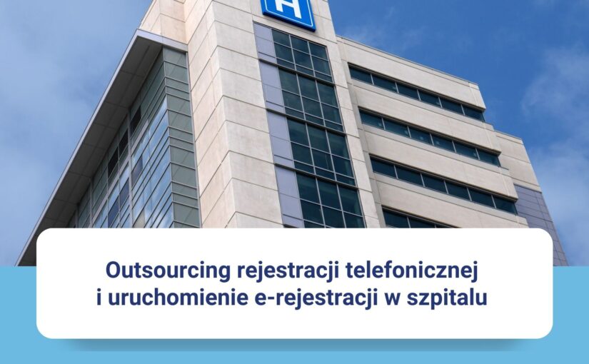 Outsourcing rejestracji telefonicznej i uruchomienie e-rejestracji w szpitalu