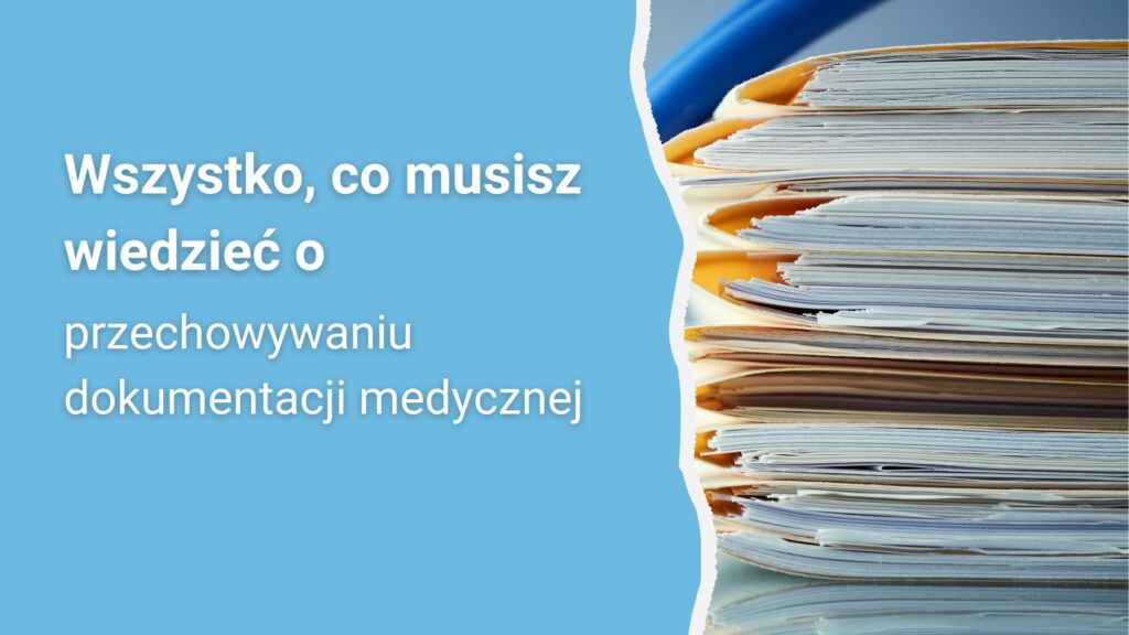 Niebieskie tło, stos dokumentów po prawej, tekst o przechowywaniu dokumentacji medycznej.