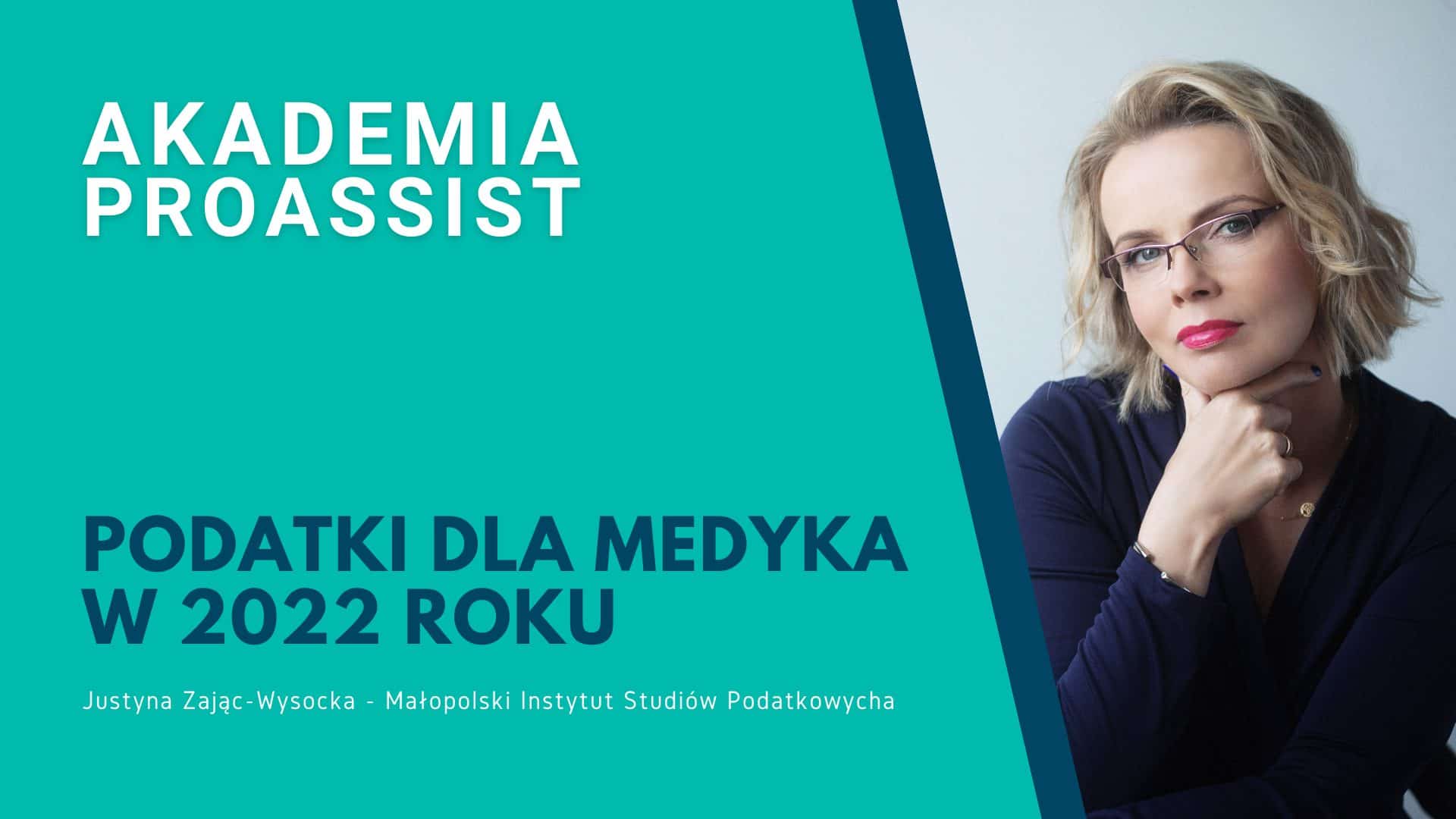 Promocja Akademii Proassist o podatkach dla medyków 2022 z Justyną Zając-Wysocką.