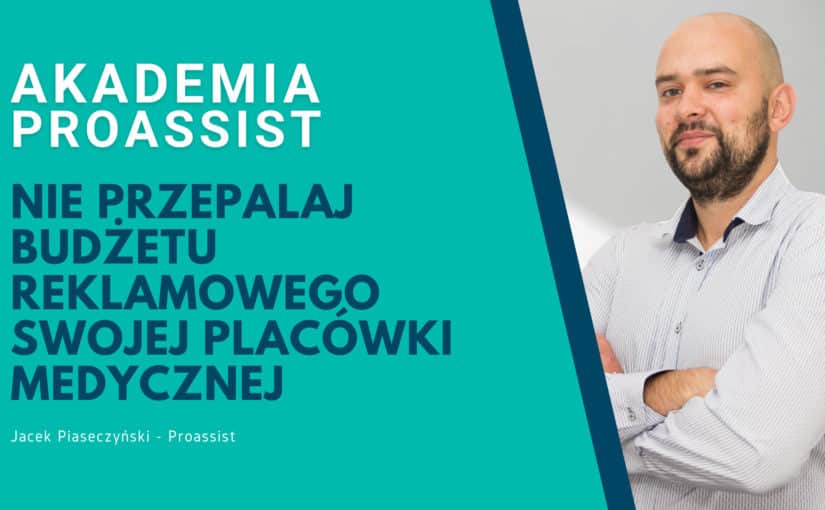 Nie przepalaj budżetu reklamowego swojej placówki medycznej