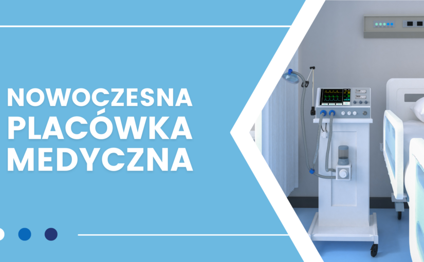 Nowoczesna placówka medyczna – po czym ją poznać?