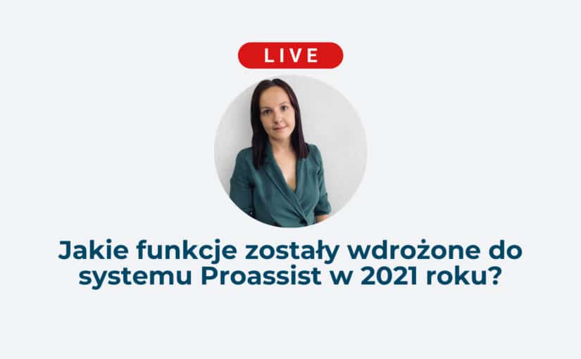 Jakie funkcje zostały wdrożone do systemu Proassist w 2021 roku?