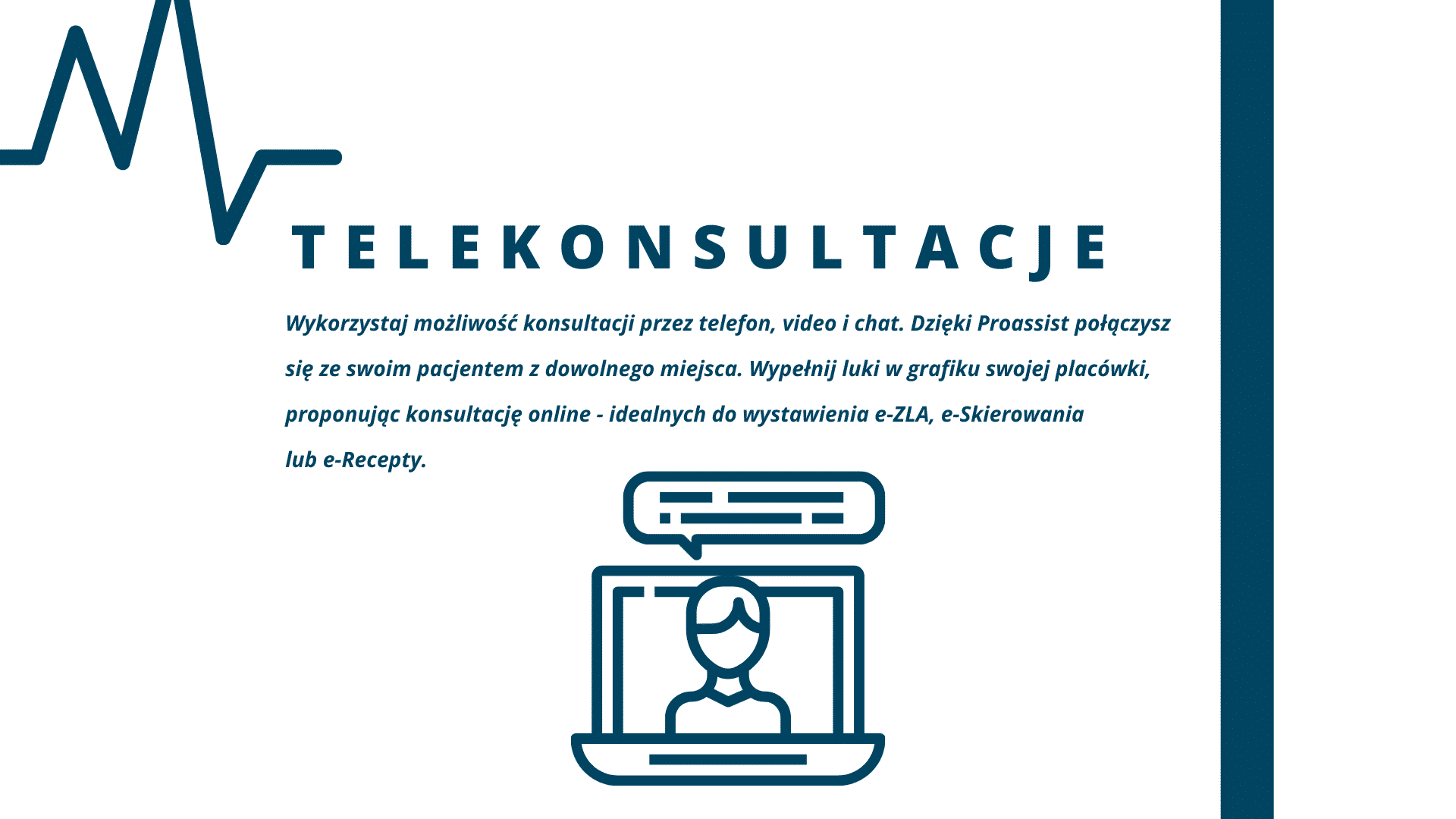 Telekonsultacje dostępne przez telefon, wideo, czat; e-zwolnienia, e-skierowania, e-recepty.