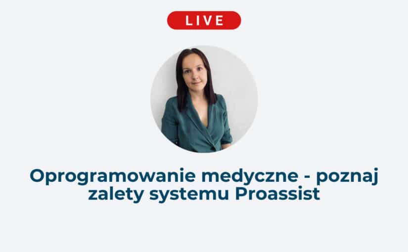 Oprogramowanie medyczne – poznaj zalety systemu Proassist