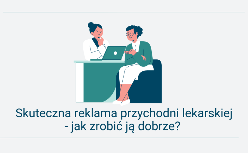 Skuteczna reklama przychodni lekarskiej – jak zrobić ją dobrze?