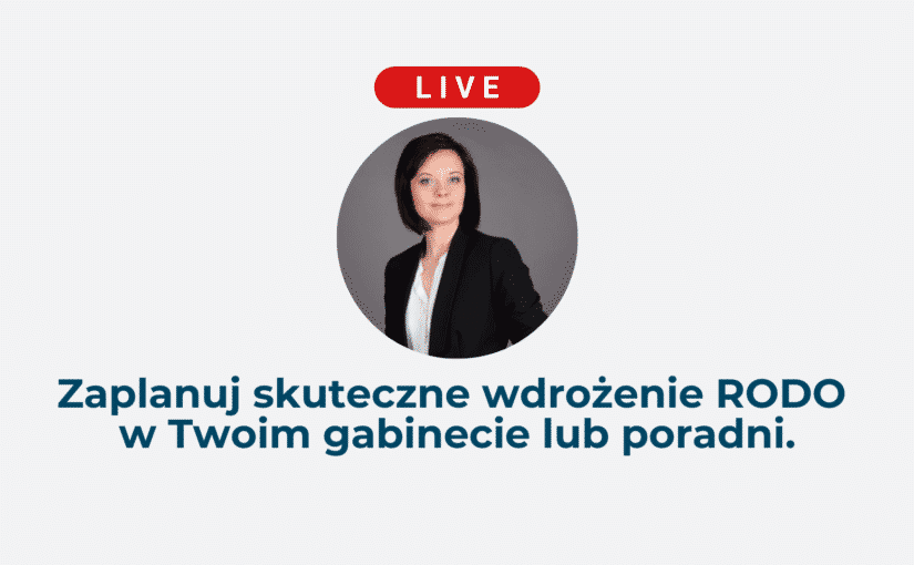 Zaplanuj skuteczne wdrożenie RODO w Twoim gabinecie lub poradni.