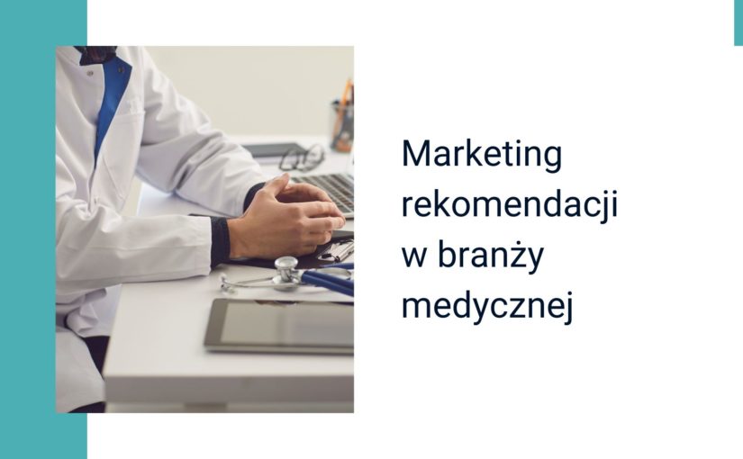 Marketing rekomendacji w branży medycznej