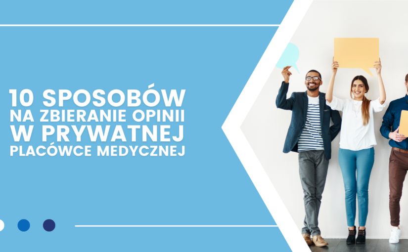 10 sposobów na zbieranie opinii od klientów w prywatnej placówce medycznej