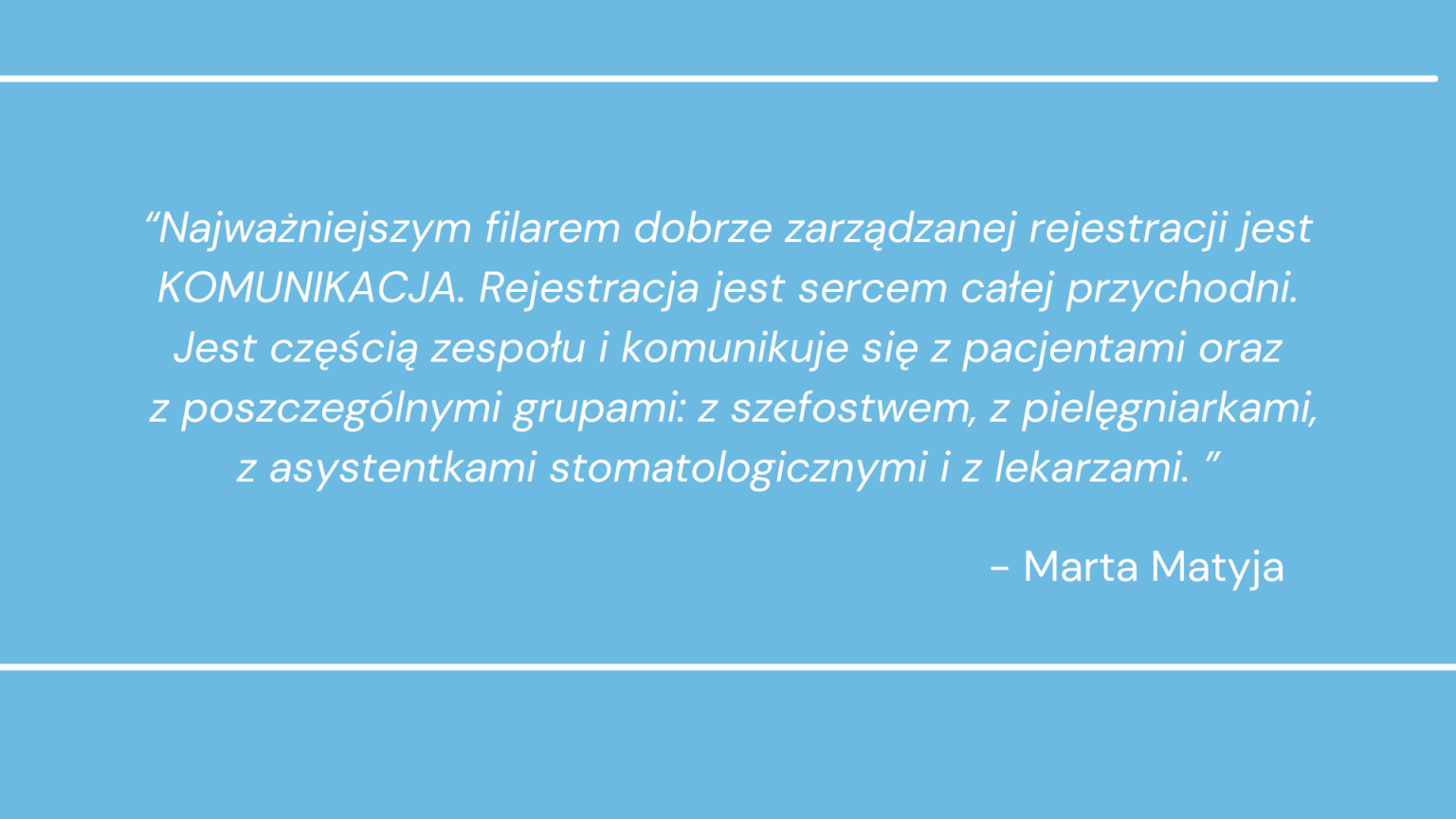 Cytat Marty Matyi o kluczowej roli komunikacji w zarządzaniu rejestracją medyczną.