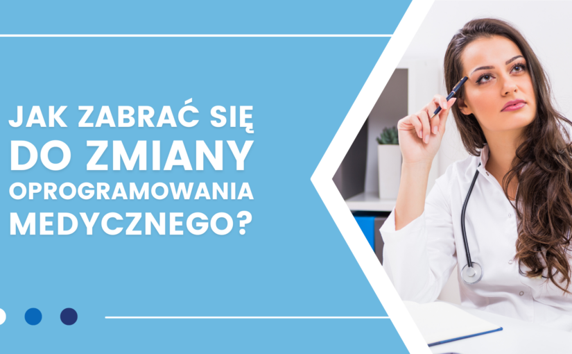 Jak zabrać się do zmiany oprogramowania w gabinecie medycznym?