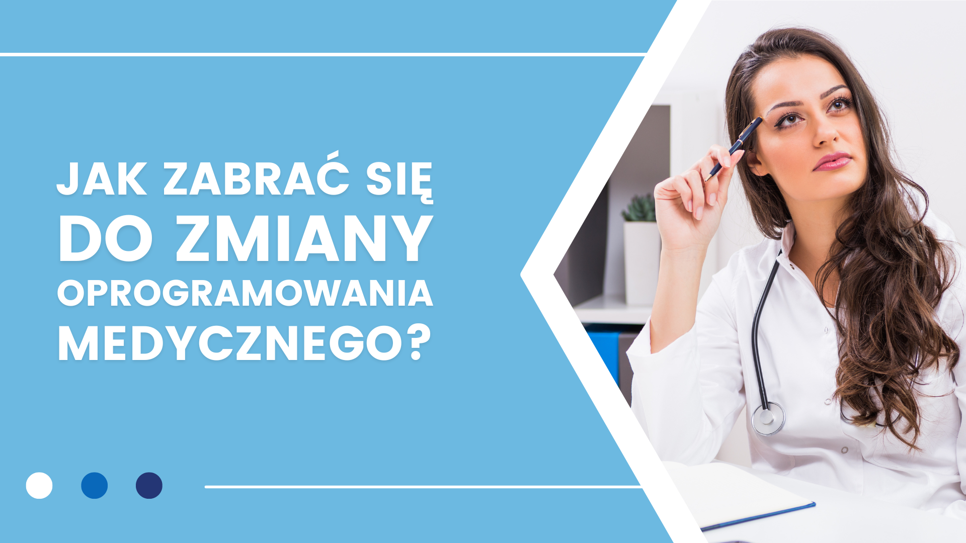 Lekarka przy biurku z długopisem, zastanawiająca się nad zmianą oprogramowania medycznego.