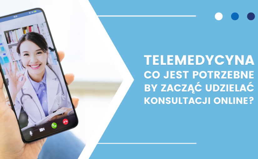 Jak założyć placówkę telemedyczną? Jakie narzędzia będą potrzebne do prowadzenia działalności telemedycznej?