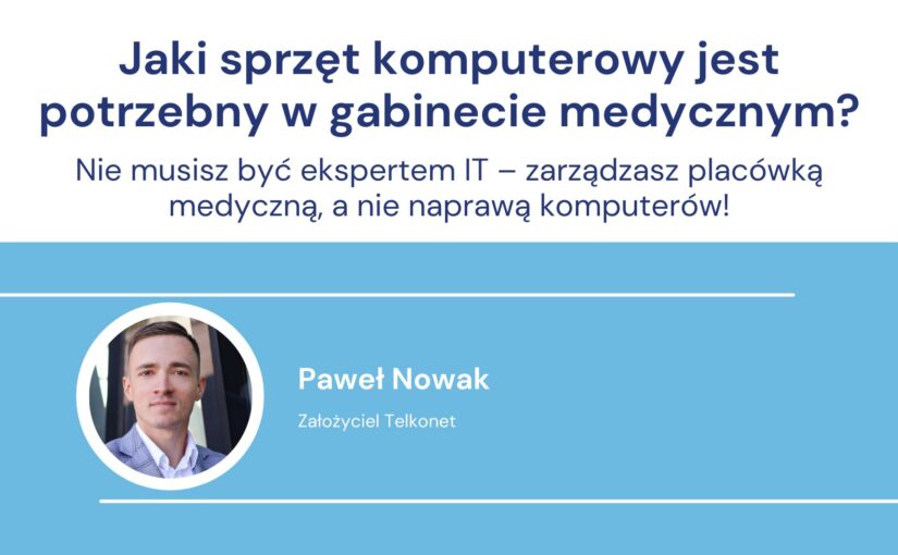 Jaki sprzęt komputerowy jest potrzebny w gabinecie medycznym?