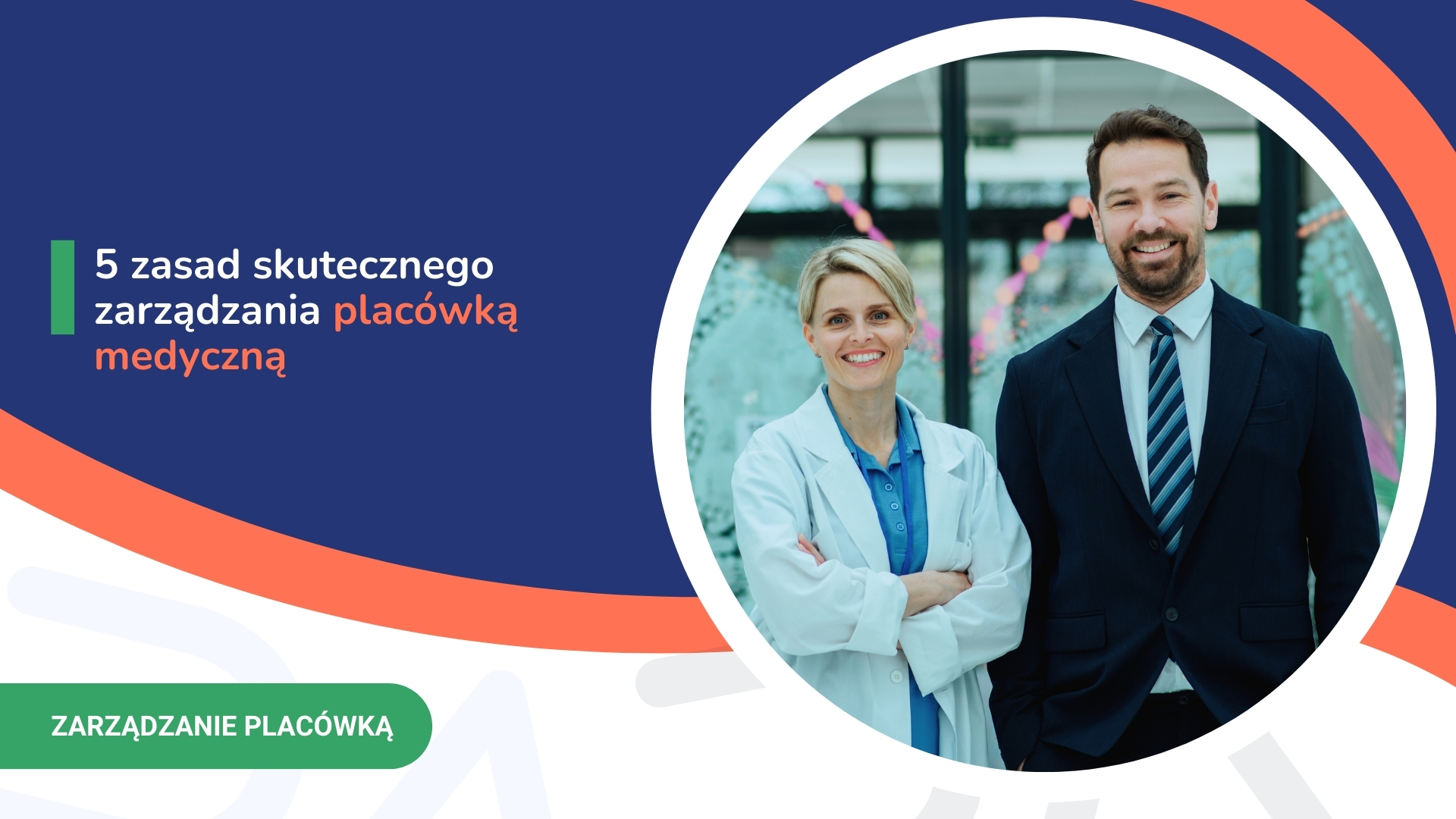 Pięć zasad zarządzania placówką medyczną z lekarzem w fartuchu i mężczyzną w garniturze.