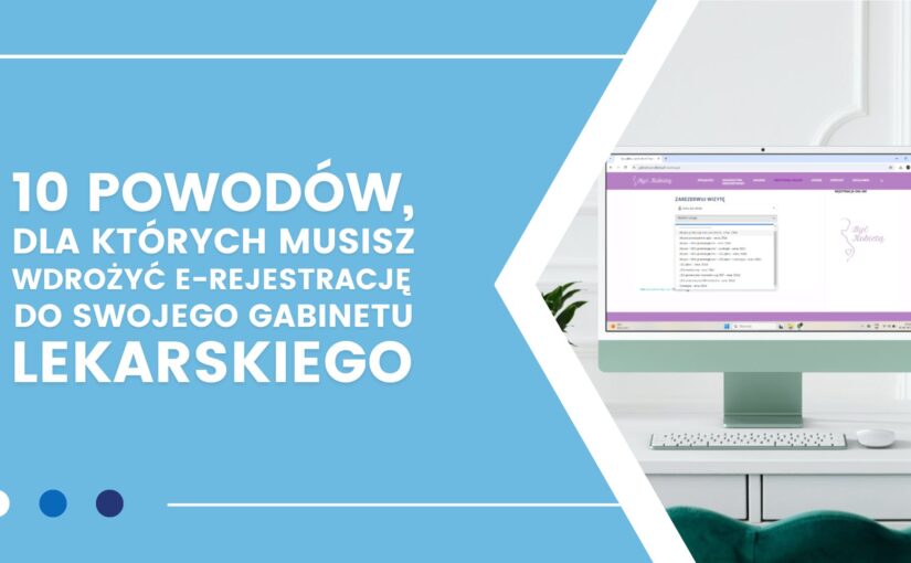 10 powodów, dla których musisz wdrożyć rejestrację online do swojej placówki medycznej