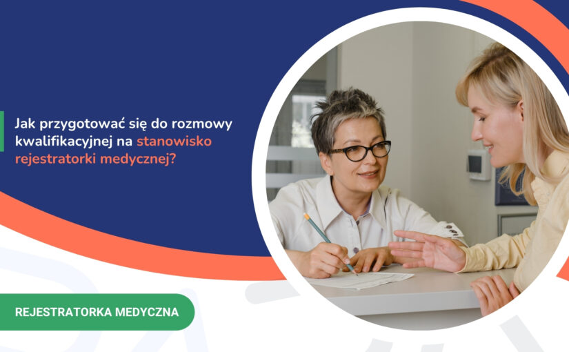 Jak&nbsp;przygotować się&nbsp;do&nbsp;rozmowy kwalifikacyjnej na&nbsp;stanowisko rejestratorki medycznej?