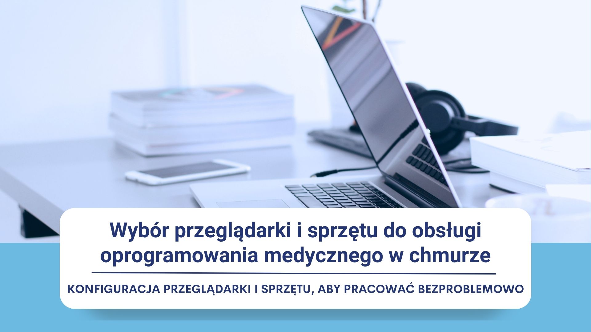 Przeglądarki i sprzęt do oprogramowania medycznego w chmurze, konfiguracja optymalna.