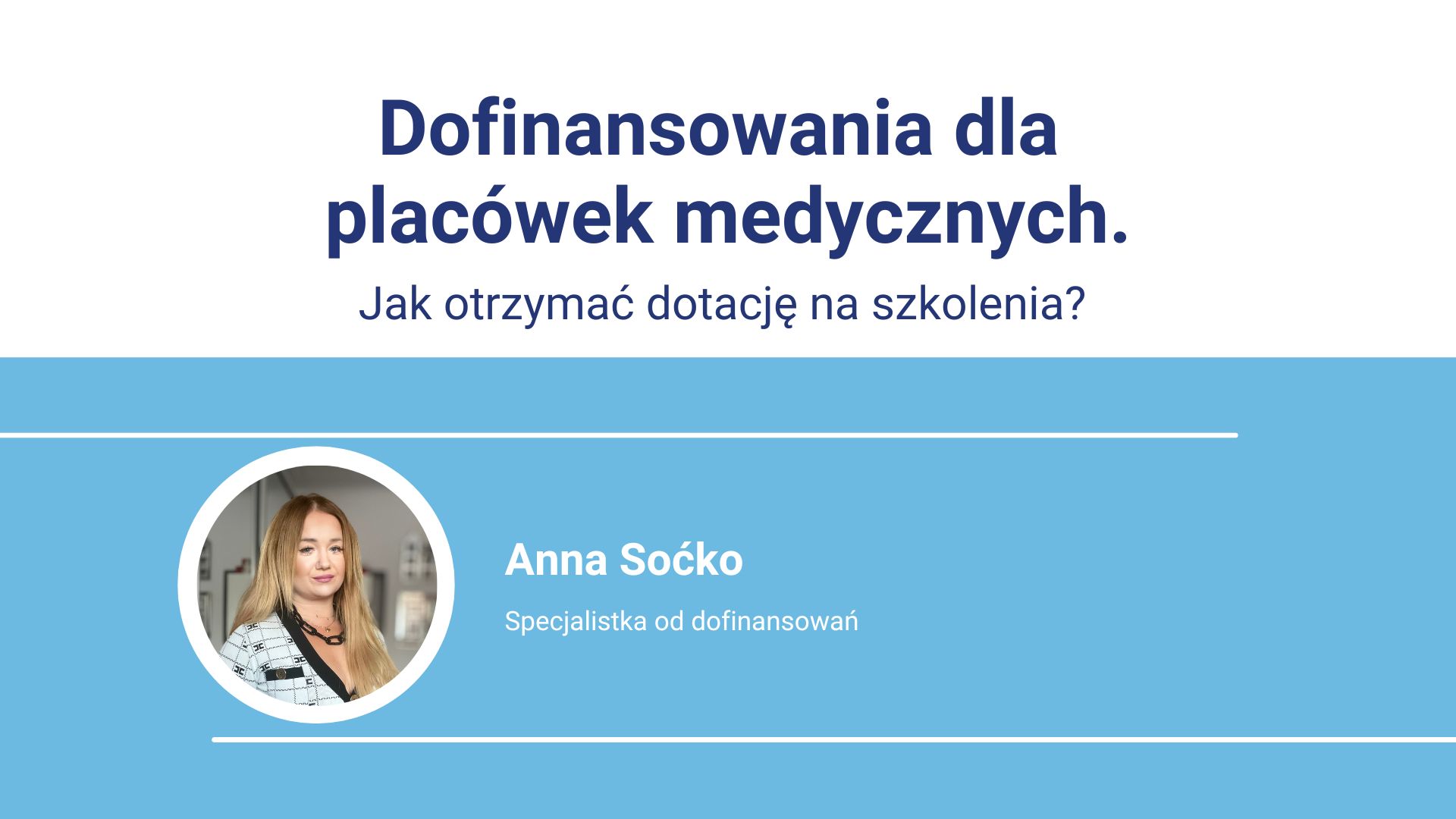 Informacje o finansowaniu szkoleń dla placówek medycznych, Anna Soćko specjalistka.