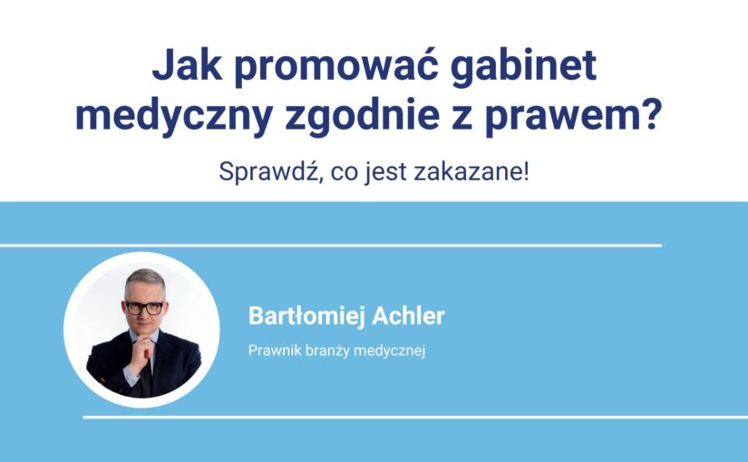 Jak promować gabinet medyczny zgodnie z prawem? Sprawdź, co jest zakazane!