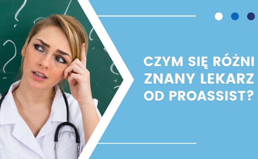 Czym się różni ZnanyLekarz od Proassist i innych systemów medycznych