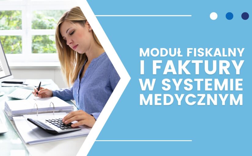 Moduł fiskalny i faktury w programie medycznym Proassist – wsparcie dla księgowości placówki medycznej