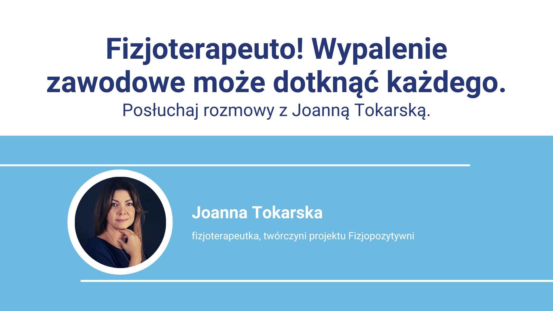 Reklama rozmowy o wypaleniu zawodowym z Joanną Tokarską, fizjoterapeutką.