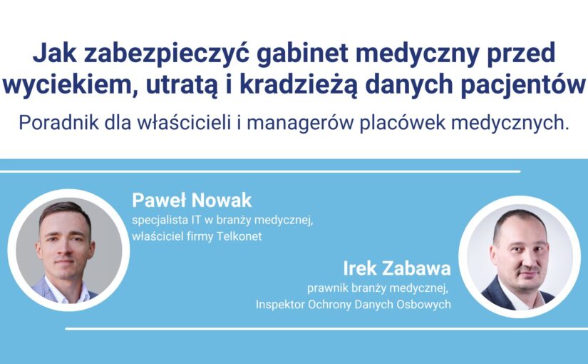 Zapobieganie wyciekowi danych pacjentów – poradnik dla właścicieli placówek medycznych