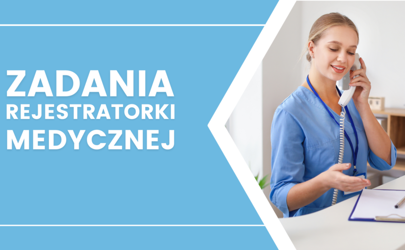 Zakres obowiązków rejestratorki medycznej – ważna rola w placówce medycznej