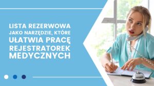 Grafika o użyciu listy rezerwowej dla rejestratorek medycznych, z kobietą w fartuchu medycznym.