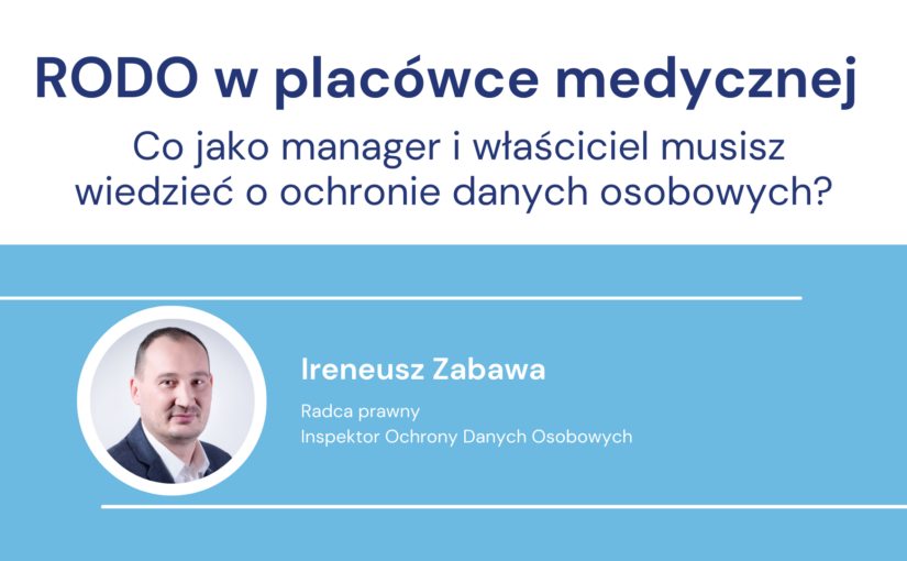 RODO w placówce medycznej. Co jako manager lub właściciel musisz wiedzieć o ochronie danych osobowych w gabinecie medycznym?