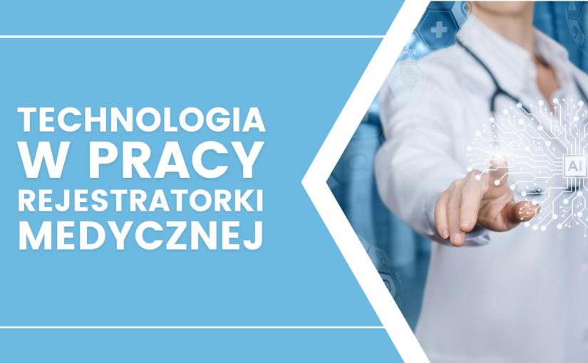 Technologia w pracy rejestratorki medycznej