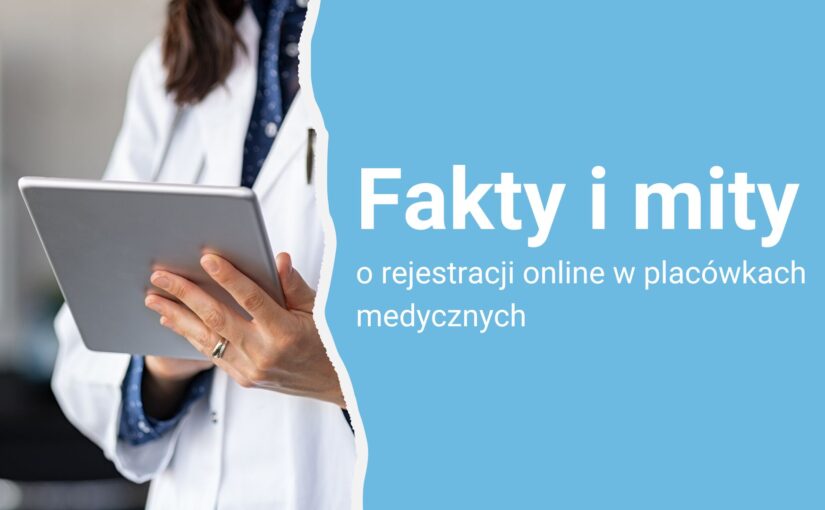 Fakty i mity na temat rejestracji online w placówkach medycznych