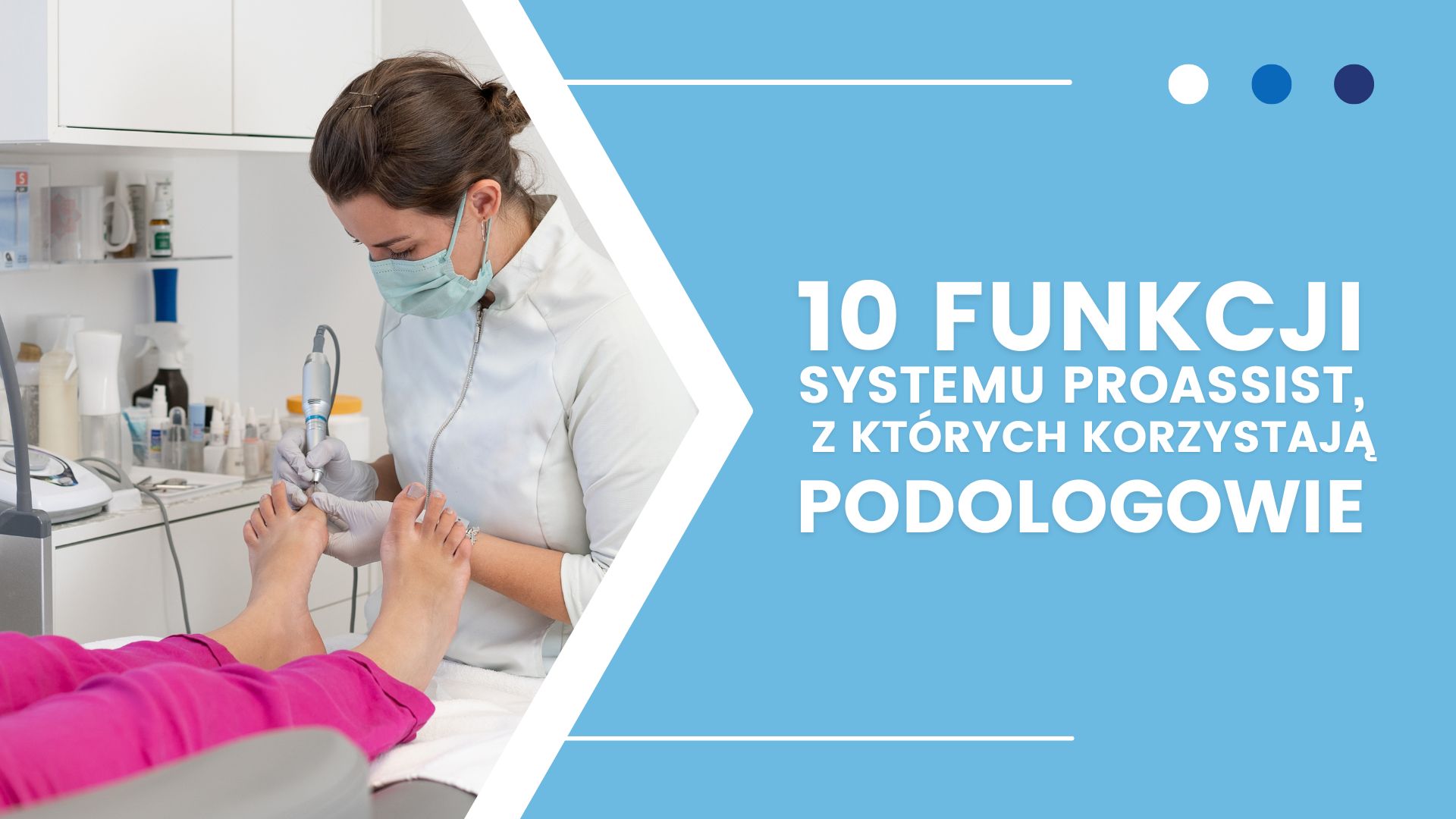 Podolog wykonuje zabieg stóp, promując system ProAssist dla podologów.