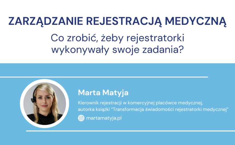 Zarządzanie rejestracją medyczną — co zrobić, żeby rejestratorki wykonywały swoje zadania?