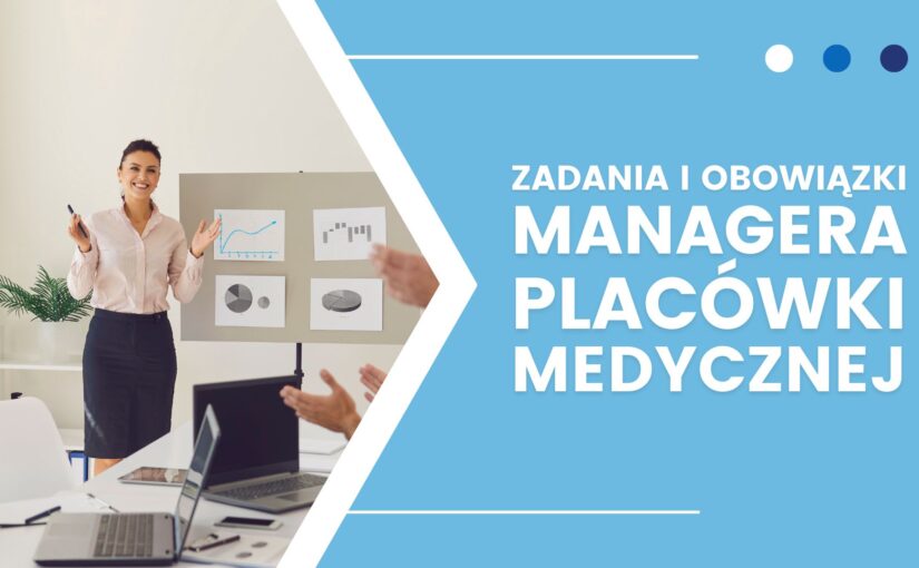 Z jakimi wyzwaniami musi zmierzyć się manager placówki medycznej?