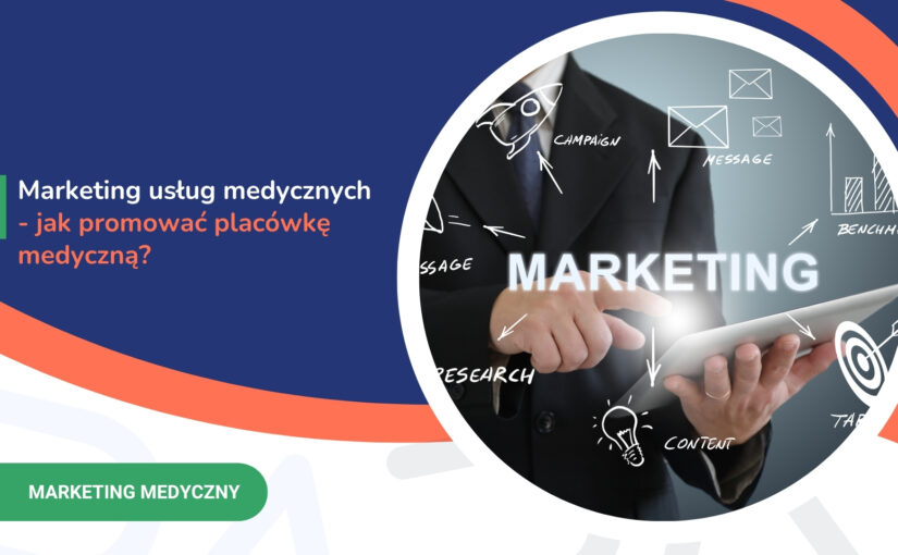 Marketing usług medycznych – jak&nbsp;skutecznie promować placówkę medyczną?