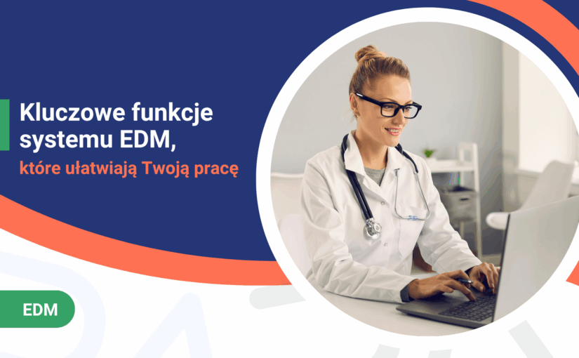 System Elektronicznej Dokumentacji Medycznej – kluczowe funkcje, które ułatwiają Twoją pracę
