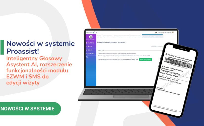Nowości w systemie Proassist! Inteligentny Głosowy Asystent AI, rozszerzenie funkcjonalności modułu EZWM i SMS do edycji wizyty