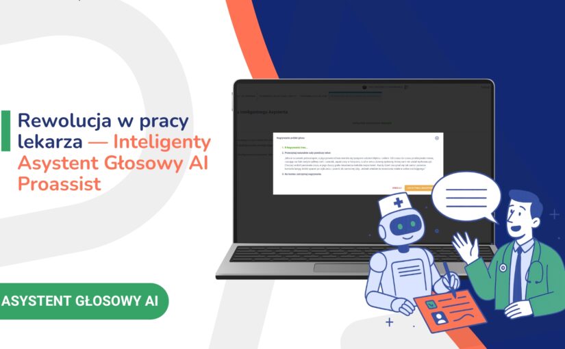Rewolucja w pracy lekarza — Inteligenty Asystent Głosowy AI Proassist
