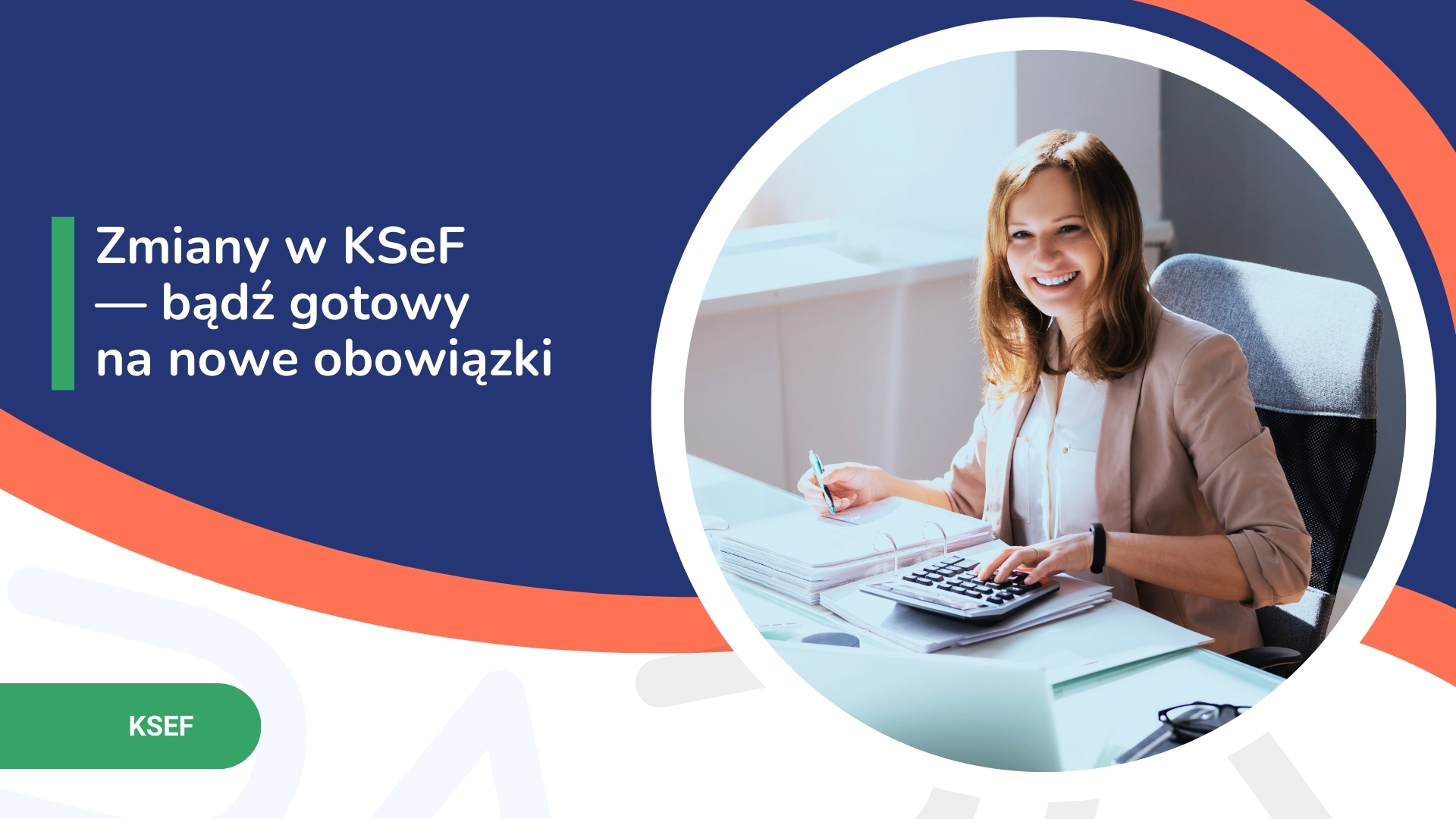 Zmiany w KSeF i kobieta pracująca z kalkulatorem oraz dokumentami przy biurku.