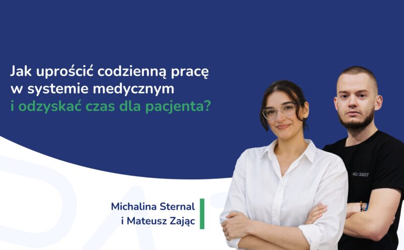 Jak&nbsp;uprościć codzienną pracę w&nbsp;systemie medycznym i&nbsp;odzyskać czas dla pacjenta?