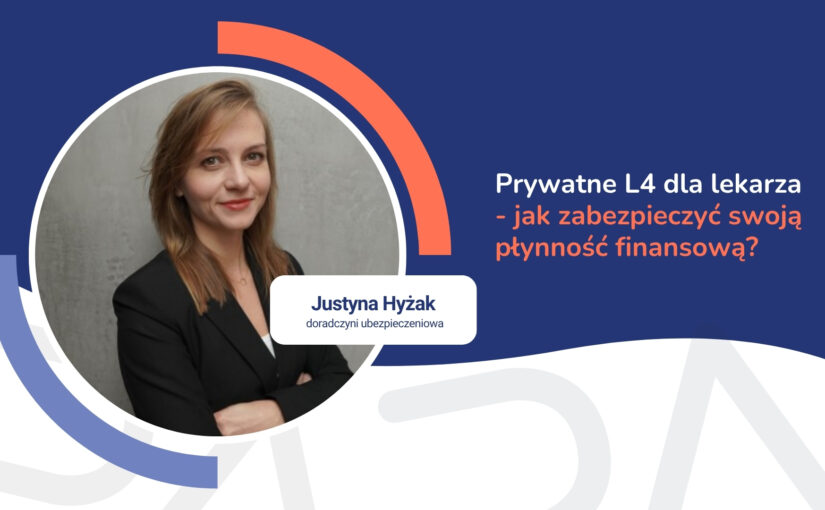 Prywatne L4 dla lekarza – jak&nbsp;zabezpieczyć swoją płynność finansową? Rozmowa z&nbsp;Justyną Hyżak, ekspertką w&nbsp;dziedzinie ubezpieczeń