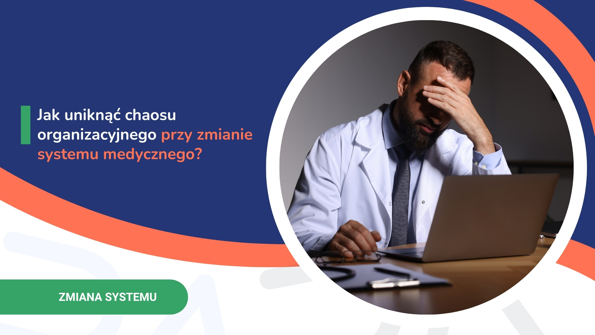 Plakat z lekarzem przy laptopie i tekstem o unikaniu chaosu przy zmianie systemu medycznego.