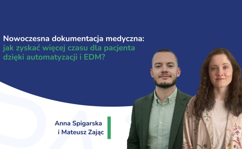 Nowoczesna dokumentacja medyczna: jak&nbsp;zyskać więcej czasu dla pacjenta dzięki automatyzacji i&nbsp;EDM?