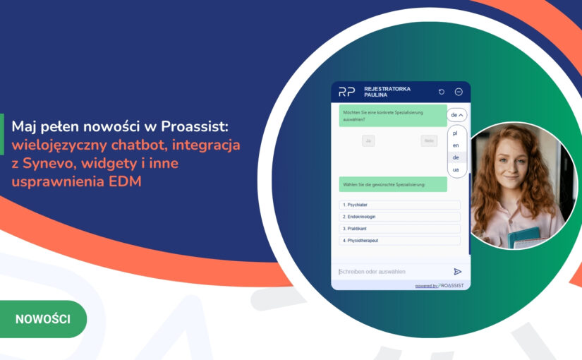 Maj pełen nowości w&nbsp;Proassist: wielojęzyczny chatbot, integracja z&nbsp;Synevo, widgety i&nbsp;inne usprawnienia EDM