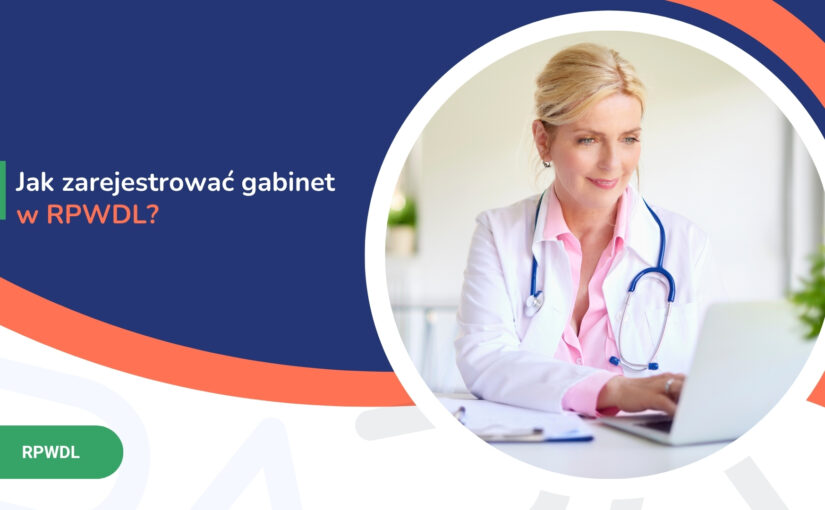 Jak&nbsp;zarejestrować gabinet w&nbsp;RPWDL?