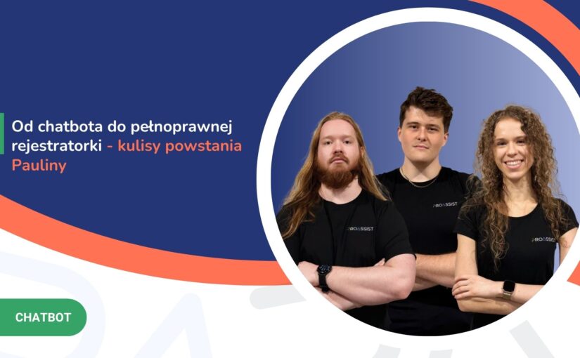 Od&nbsp;chatbota do&nbsp;pełnoprawnej rejestratorki – kulisy powstania Pauliny