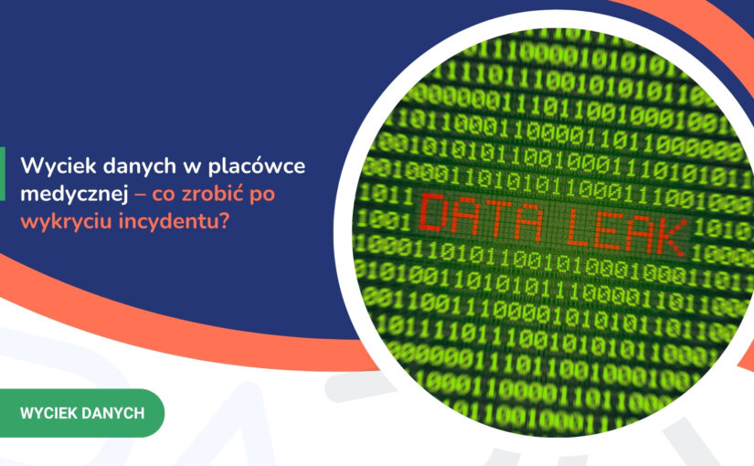 Wyciek danych w&nbsp;placówce medycznej – co&nbsp;zrobić po wykryciu incydentu?