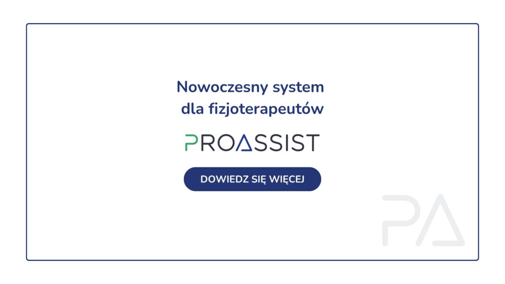 Nowoczesny system PROASSIST dla fizjoterapeutów, przycisk Dowiedz się więcej.